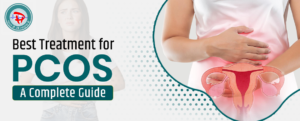 Let’s break down the most convincing PCOS treatments in India: Your go-to guide in 2024!