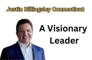 Justin Billingsley: A Visionary Leader in Modern Business